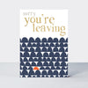 Ebb & Flow - Sorry You're Leaving Card