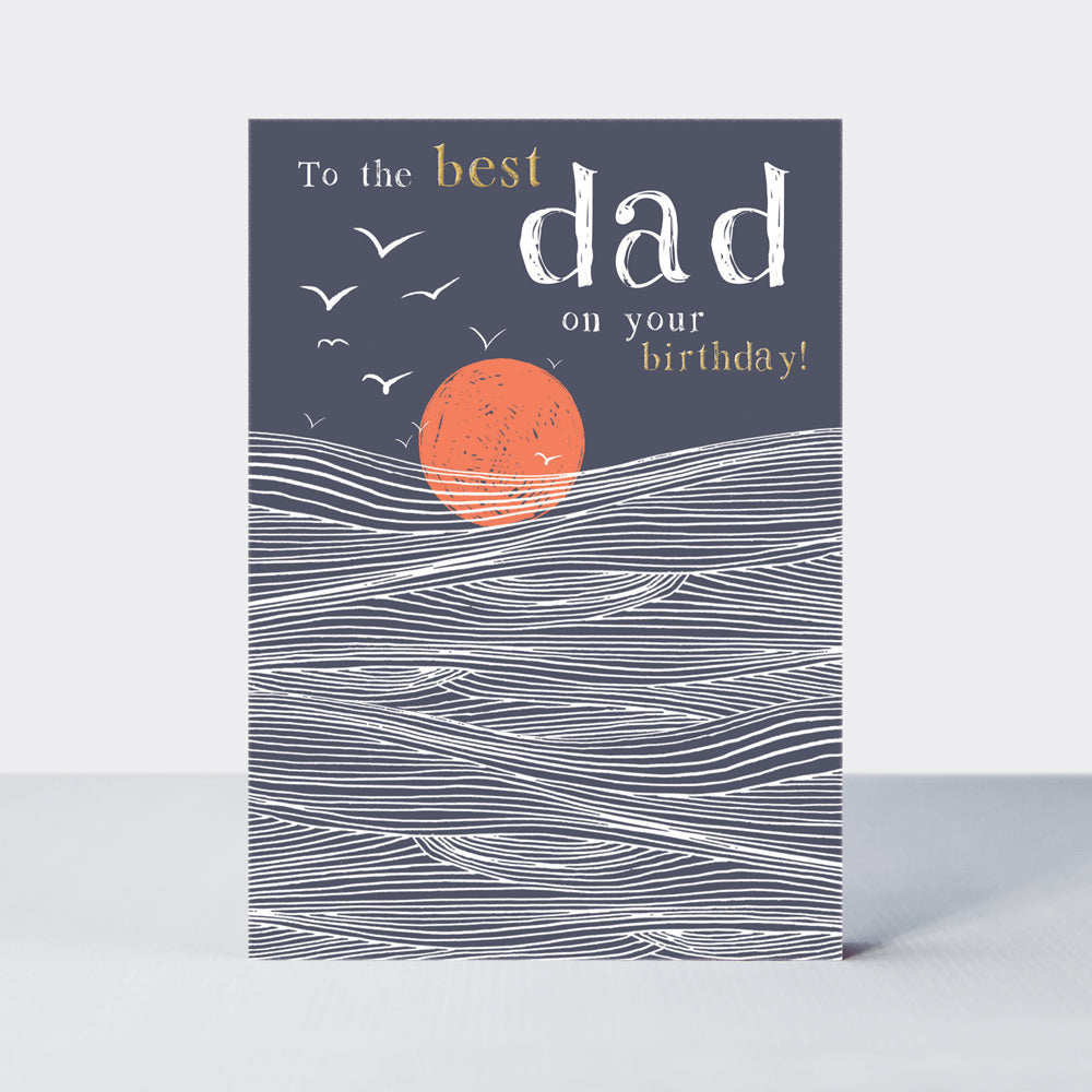 Ebb & Flow - Birthday Best Dad  - Birthday Card