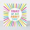 Girl Power - Today is all about you! - Greetings Card