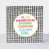 Girl Power - Magnificent, Radiant Birthday Girl - Greetings Card
