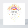 Heart & Soul - Sending Healing Vibes Get Well Card