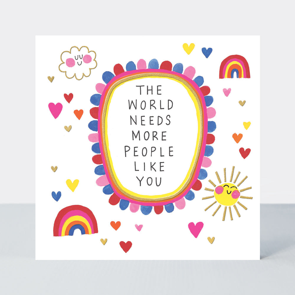 Heart &amp; Soul - The World Needs More People Like You Friendship Card