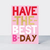 Good News - Have The Best B - Day Birthday Card